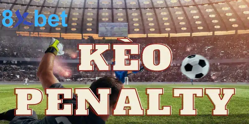 Soi kèo Việt Nam - Kinh nghiệm soi kèo hiệu quả cho tân thủ 3 Kèo bóng Penalty