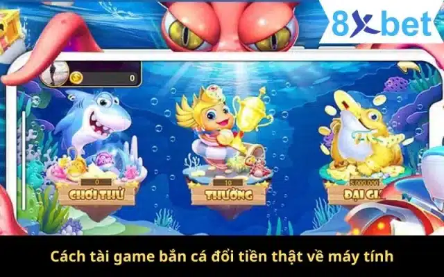 Hướng Dẫn Tải Game Bắn Cá Đổi Tiền Thật Nhanh Chóng Nhất 2 Cách tài game bắn cá đổi tiền thật về máy tính
