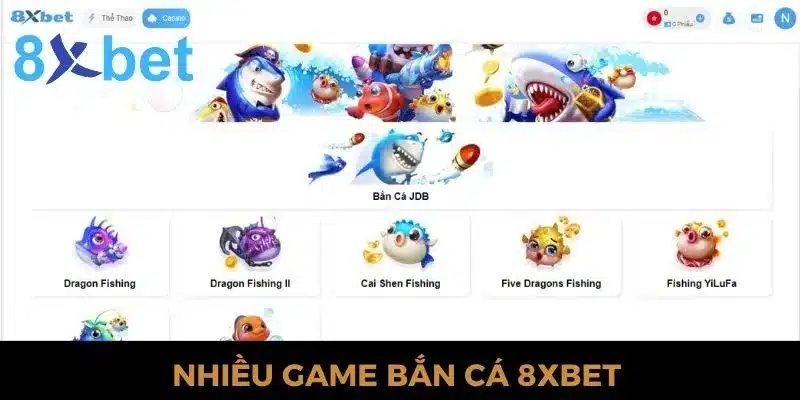 Trò Chơi Bắn Cá 8xbet Và Vô Vàn Điều Thú Vị Nên Khám Phá 2 Có rất nhiều game bắn cá tại nhà cái 8xbet