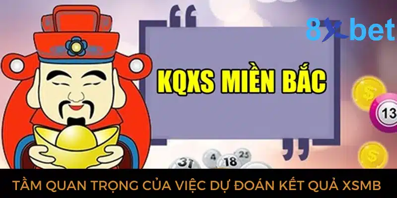 Dự đoán XSMB hôm nay - Soi cầu xổ số chuẩn xác nhất 1 Tầm quan trọng của việc dự đoán kết quả XSMB