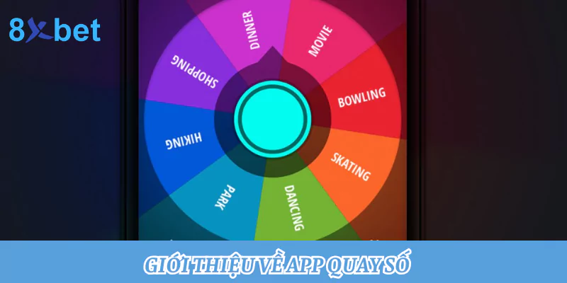 App quay số may mắn - Giải pháp đơn giản cho quyết định khó 1 Giới thiệu về app quay số