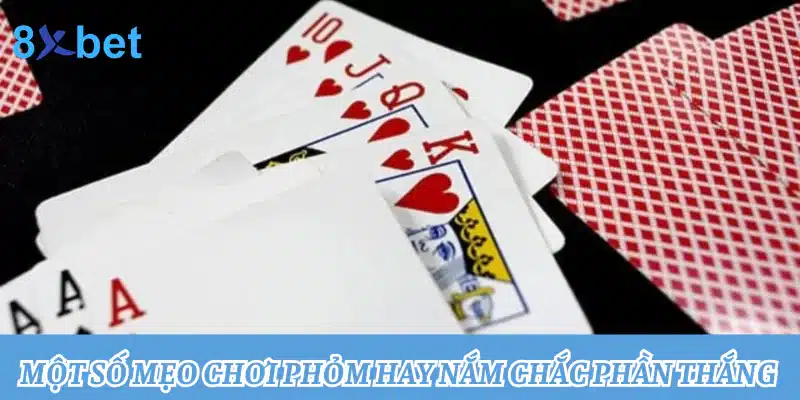 Chơi Phỏm miễn phí: Đánh bài mọi lúc mọi nơi 3 Một số mẹo chơi Phỏm hay nắm chắc phần thắng