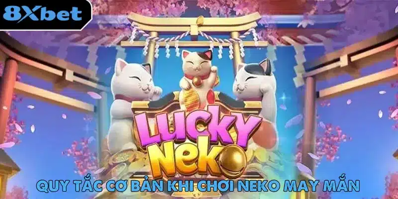 Neko May Mắn – Slot Game Được Ưa Chuộng Nhất Trên 8xbet 2 Các quy định cần nắm khi chơi Neko May Mắn dành cho tân binh